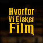 Hvorfor Vi Elsker Film