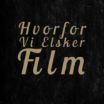 Hvorfor Vi Elsker Film